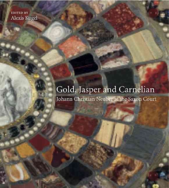 Gold, Jasper and Carnelian:  Johann Christian Neuber at the Saxon Court