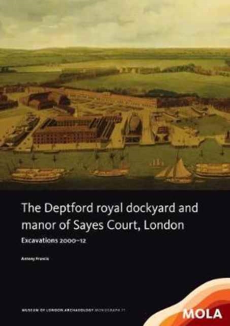 Deptford Royal Dockyard and Manor of Sayes Court, London