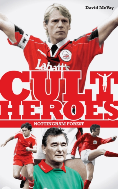 Nottingham Forest Cult Heroes