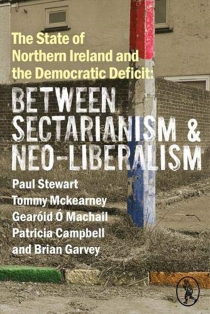 State of Northern Ireland and the Democratic Deficit: Between Sectarianism and Neo-Liberalism