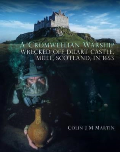 Cromwellian Warship Wrecked off Duart Castle, Mull, Scotland, in 1653