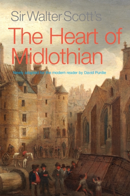 Sir Walter Scott's The Heart of Midlothian