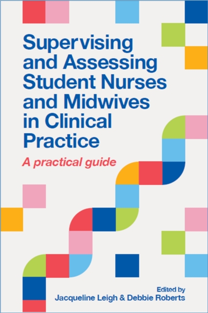 Supervising and Assessing Student Nurses and Midwives in Clinical Practice
