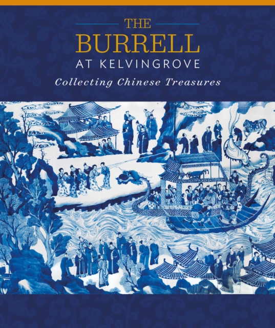 Burrell at Kelvingrove: Collecting Chinese Treasures