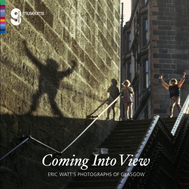 Coming Into View: Eric Watt's Photographs of Glasgow