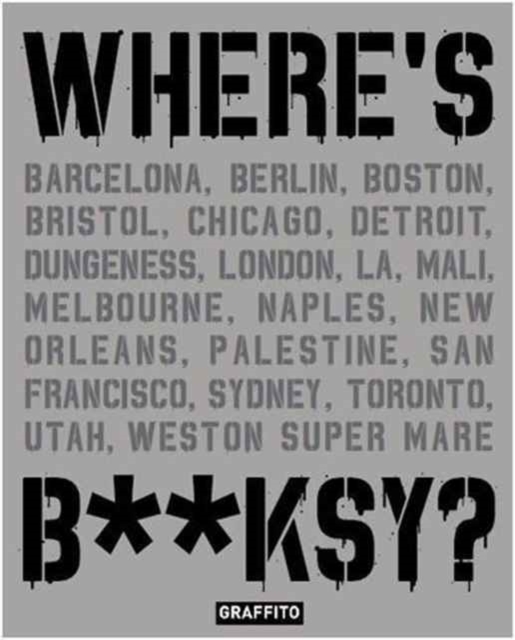 Where's B**ksy? Banksy's Greatest Works in Context