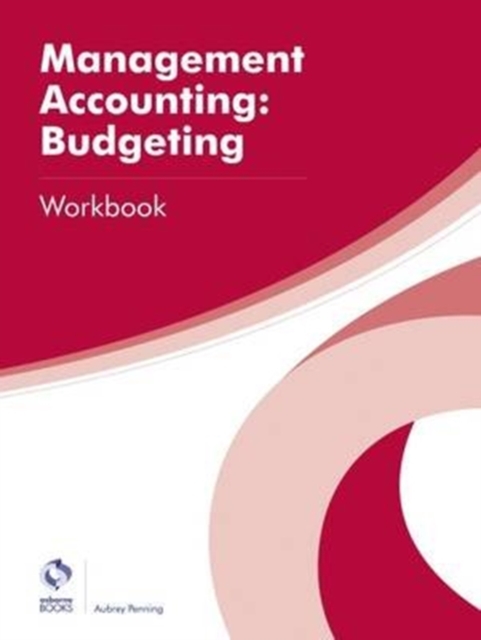 Management Accounting: Budgeting Workbook
