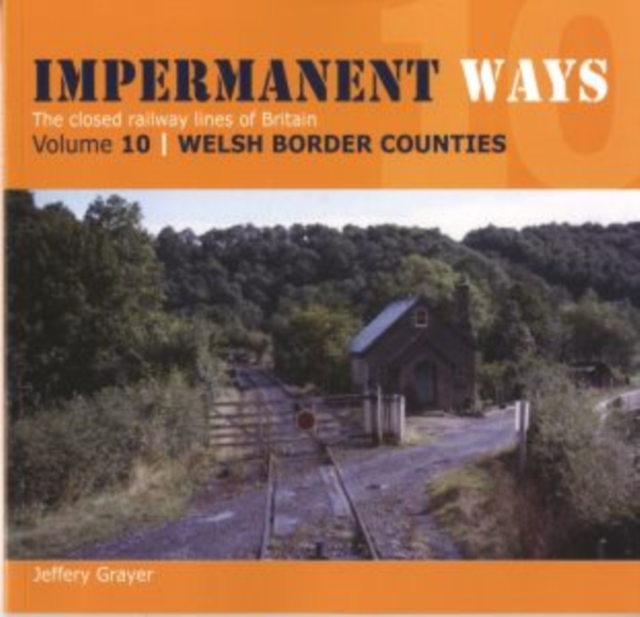 Impermanent Ways: The Closed Lines of Britain - Welsh Borders