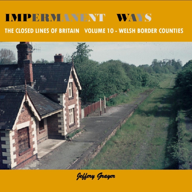 Impermanent Ways: The Closed Lines of Britain - Welsh Borders