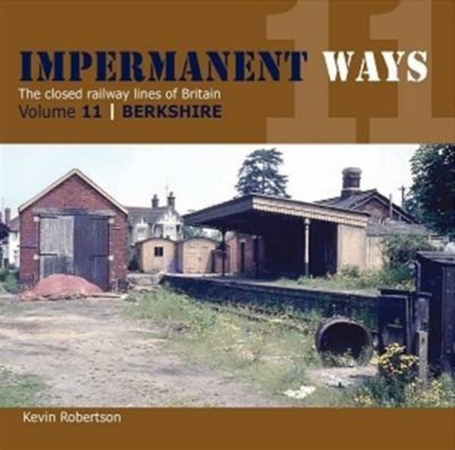 Impermanant Ways : The Closed Railway Lines of Britain