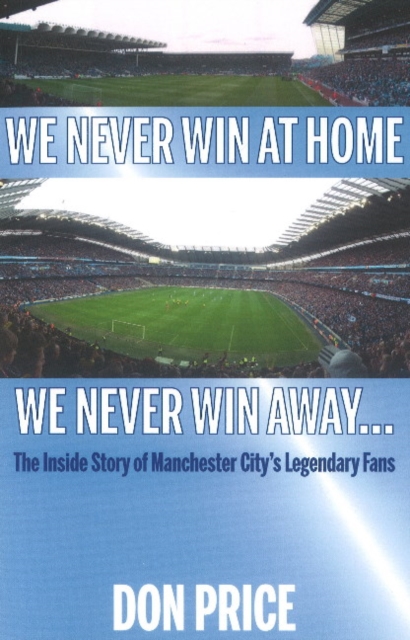 We Never Win At Home We Never Win Away...