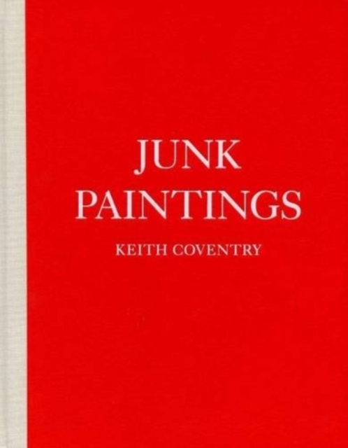 Keith Coventry: Junk Paintings