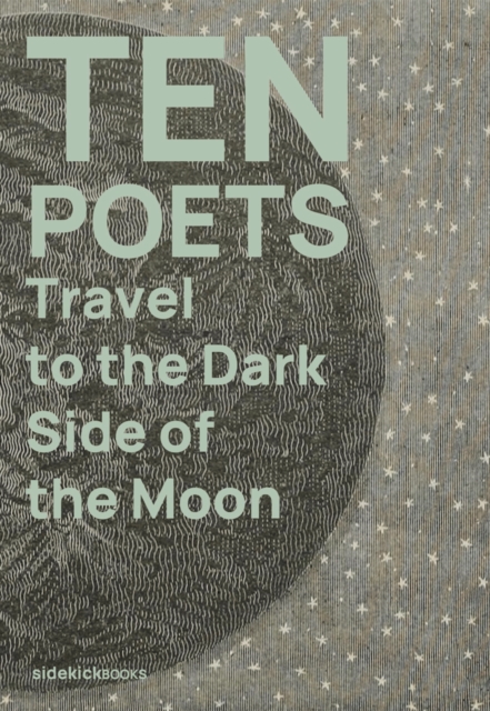 Ten Poets Travel to the Dark Side of the Moon