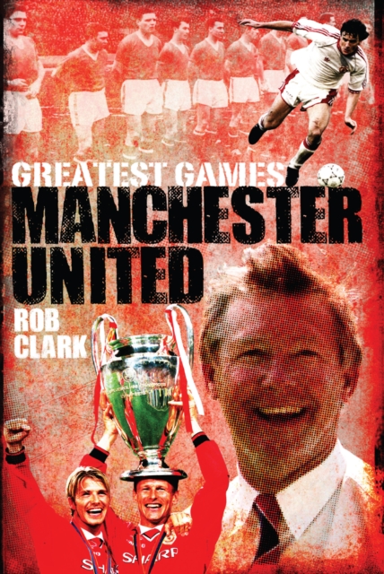 Manchester United Greatest Games