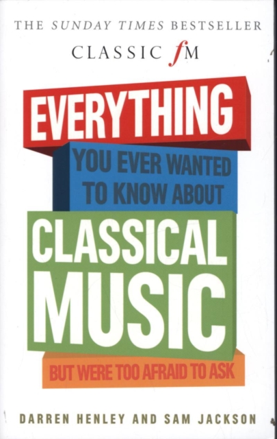 Everything You Ever Wanted to Know About Classical Music...