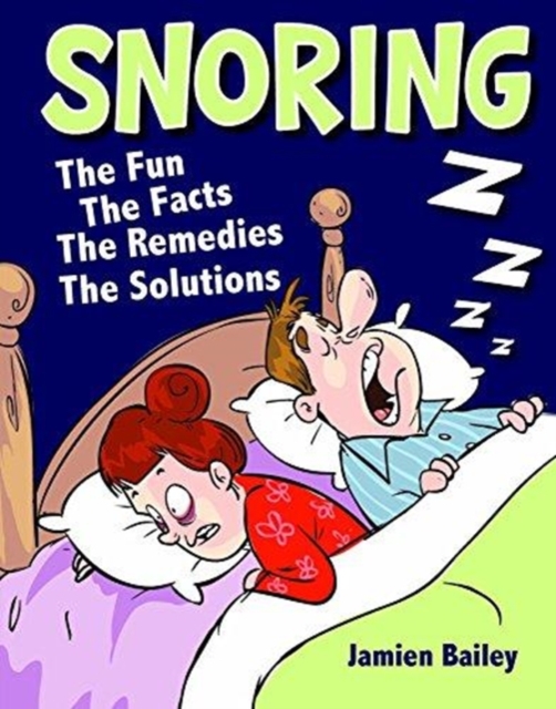 Snoring -the Fun Facts Remedies Solution
