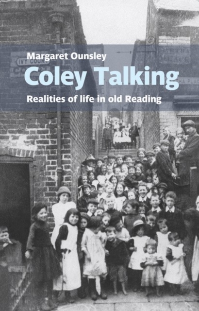 Coley Talking: Realities of life in old Reading