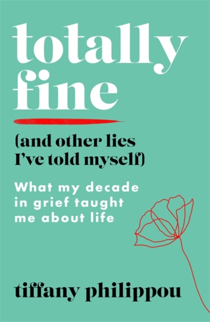 Totally Fine (And Other Lies I've Told Myself)