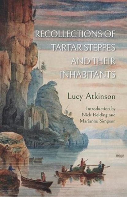 Recollections of Tartar Steppes  and Their Inhabitants