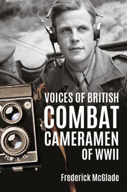 Voices of British Combat Cameramen of WWII