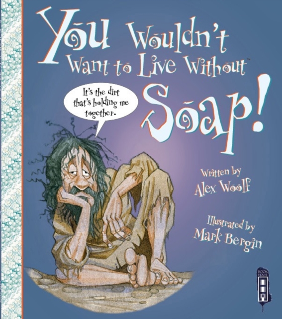 You Wouldn't Want To Live Without Soap!