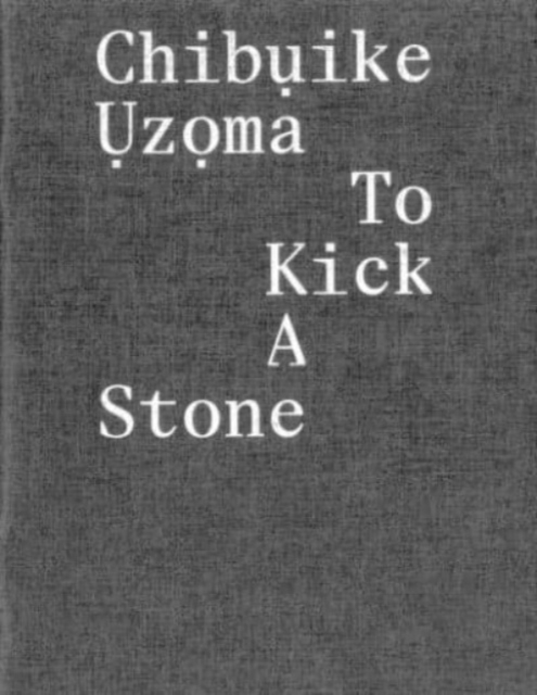 ChibuIke UzoMa – to Kick a Stone