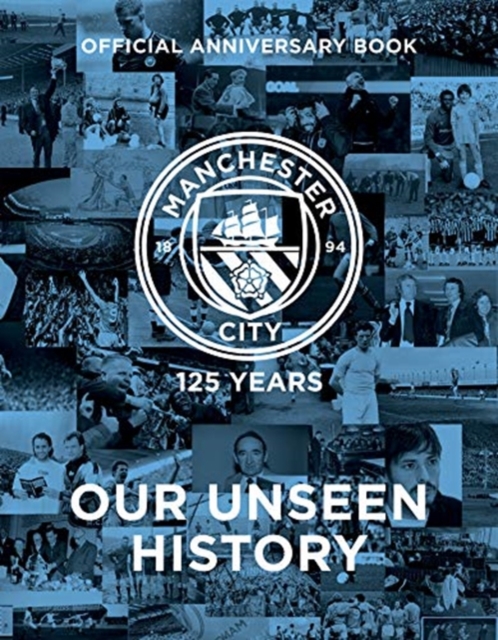 Manchester City: 125 Years - Our Unseen History