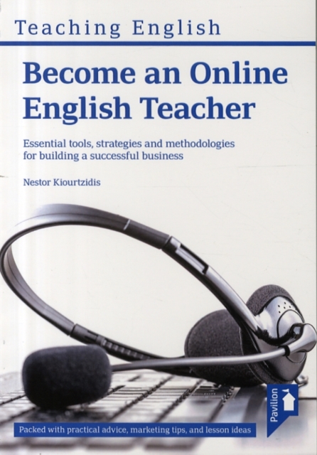Become an Online English Teacher: Essential Tools, Strategies and Methodologies for Building a Successful Business