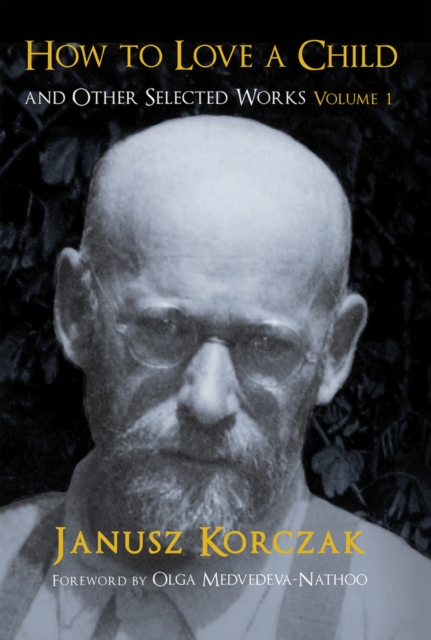 How to Love a Child and Other Selected Works, Volume 1