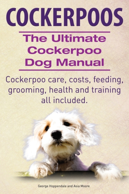 Cockerpoos the Ultimate Cockerpoo Dog Manual