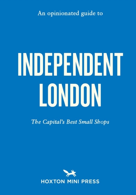Opinionated Guide to Independent London