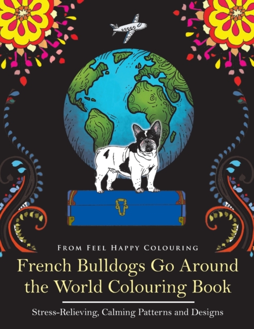 French Bulldogs Go Around the World Colouring Book