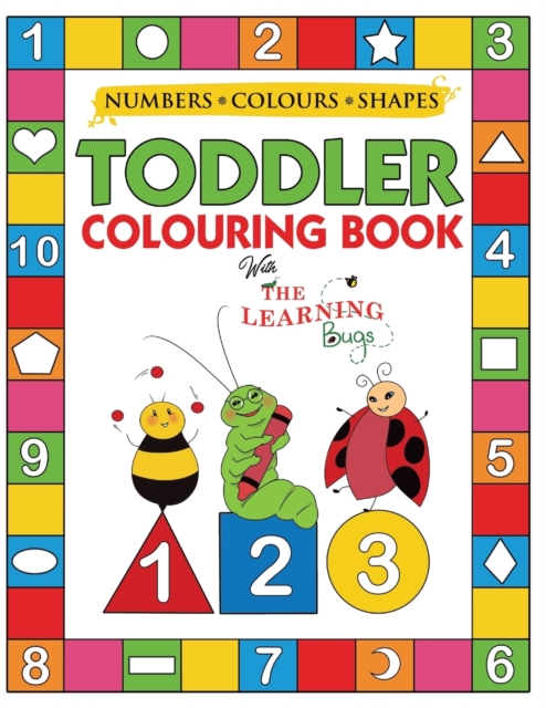 My Numbers, Colours and Shapes Toddler Colouring Book with The Learning Bugs