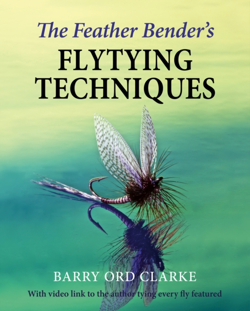 Feather Bender's Flytying Techniques
