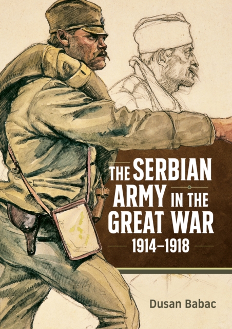 The Serbian Army in the Great War, 1914-1918