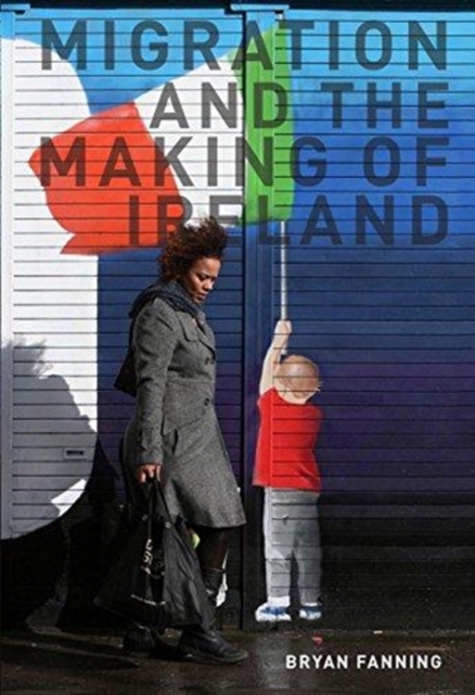 Migration and the Making of Ireland