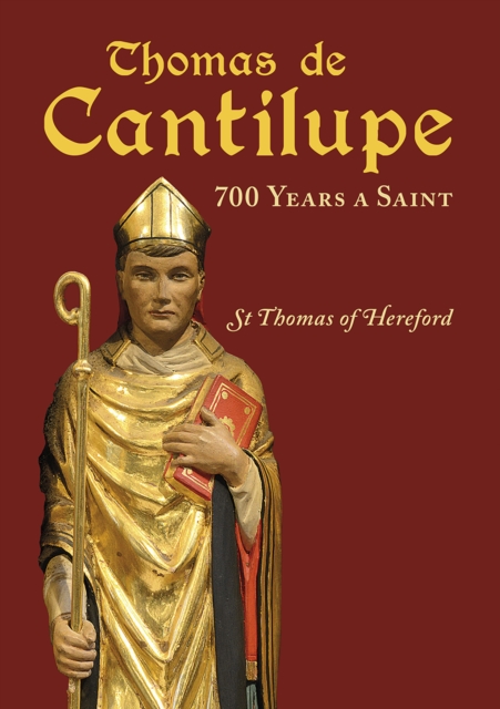 Thomas de Cantilupe - 700 Years a Saint