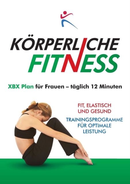 Korperliche Fitness XBX Plan fur Frauen, Taglich 12 Minuten