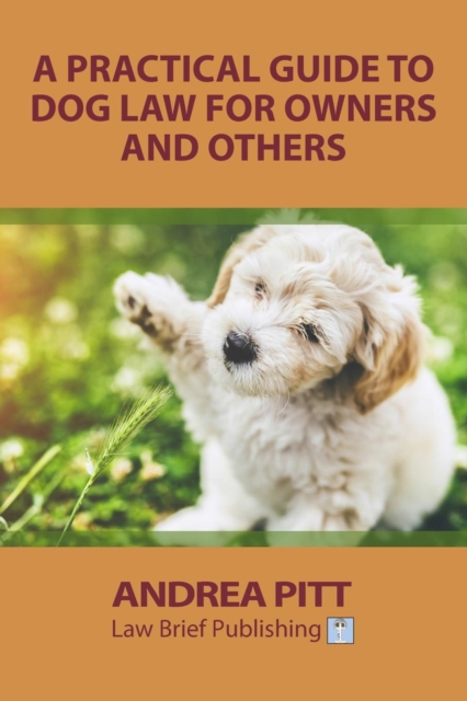 Practical Guide to Dog Law for Owners and Others