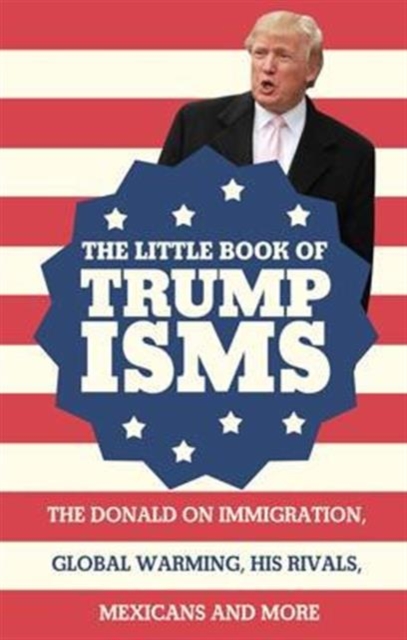 Little Book of Trumpisms