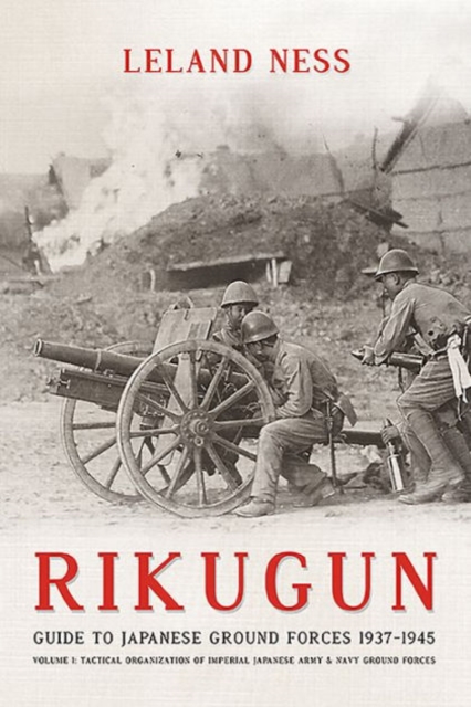 Rikugun: Guide to Japanese Ground Forces 1937-1945