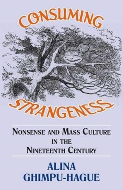 Consuming Strangeness: Nonsense and Mass Culture in the Nineteenth Century