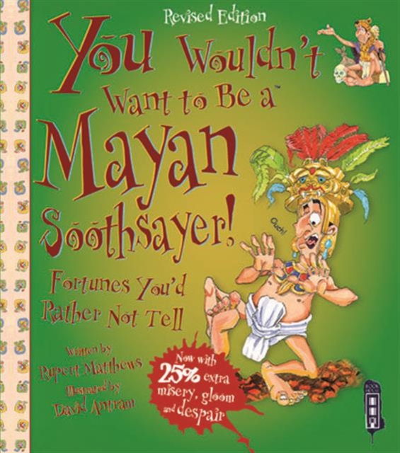 You Wouldn't Want To Be A Mayan Soothsayer
