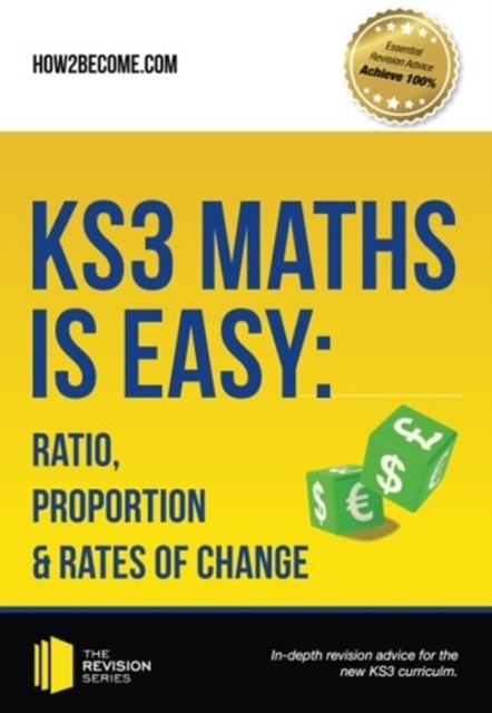 KS3 Maths is Easy: Ratio, Proportion & Rates of Change. Complete Guidance for the New KS3 Curriculum