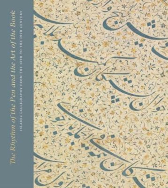 Rhythm of the Pen and the Art of the Book: Islamic Calligraphy from the 13th to the 19th Century