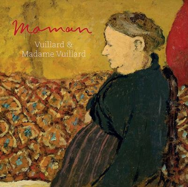 Maman: Vuillard and Madame Vuillard