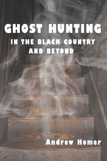 Ghost Hunting in the Black Country and Beyond