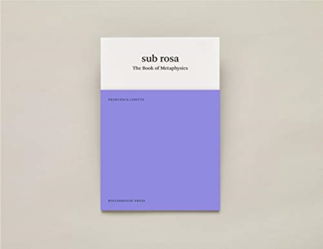 sub rosa / The Book of Metaphysics