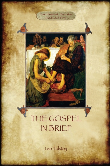 Gospel in Brief - Tolstoy's Life of Christ (Aziloth Books)