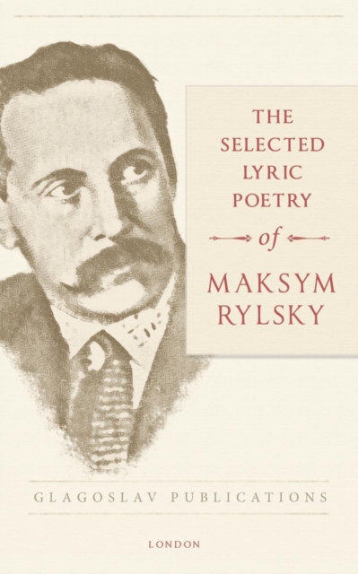 Selected Lyric Poetry Of Maksym Rylsky